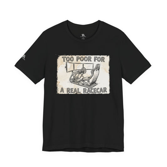 "Too Poor for a Real Racecar" Distressed Label Classic Tee