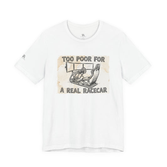 "Too Poor for a Real Racecar" Distressed Label Classic Tee
