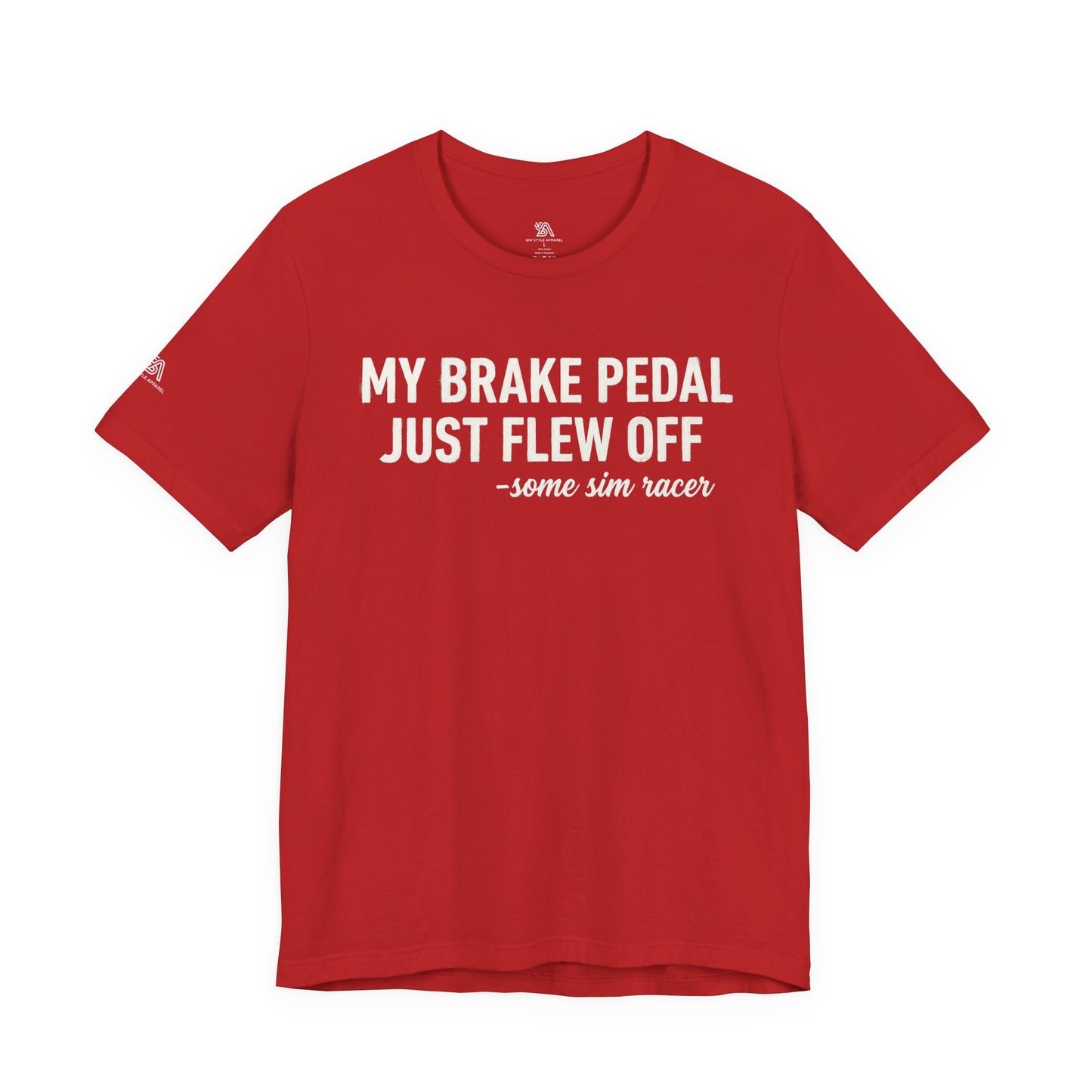 My Brake Pedal Just Flew Off T-Shirt — Funny Sim Racer Tee